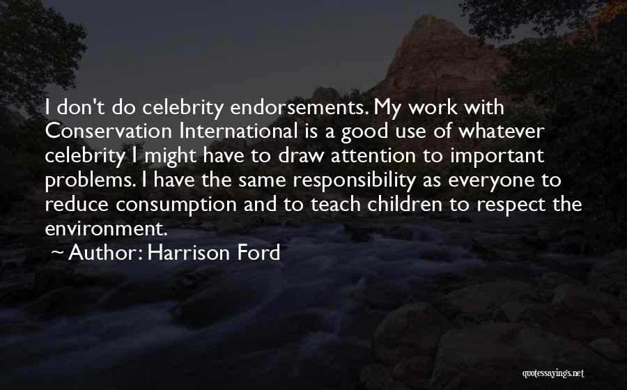 Attention And Respect Quotes By Harrison Ford