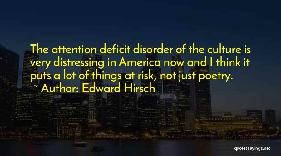 Attention Deficit Disorder Quotes By Edward Hirsch