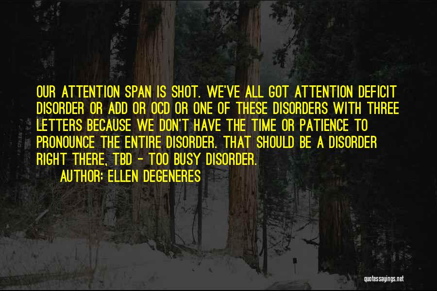 Attention Deficit Disorder Quotes By Ellen DeGeneres