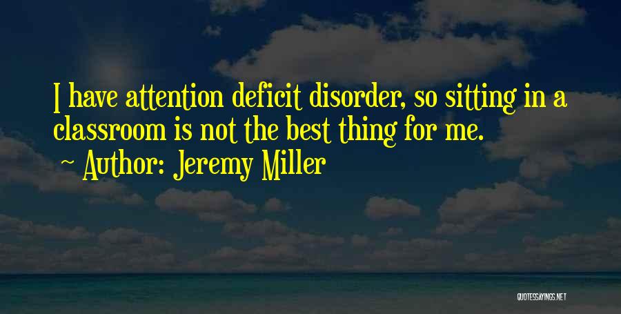 Attention Deficit Disorder Quotes By Jeremy Miller
