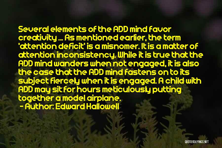 Attention Deficit Quotes By Edward Hallowell