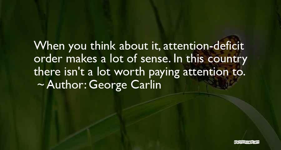 Attention Deficit Quotes By George Carlin