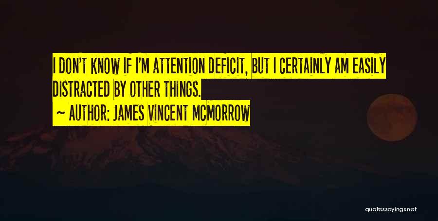 Attention Deficit Quotes By James Vincent McMorrow