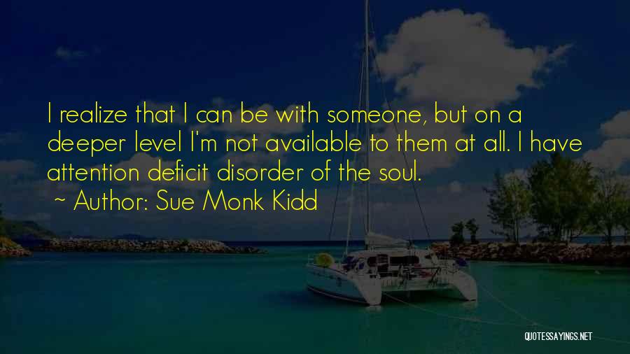 Attention Deficit Quotes By Sue Monk Kidd