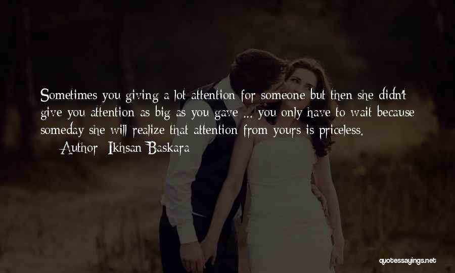 Attention From Boyfriend Quotes By Ikhsan Baskara