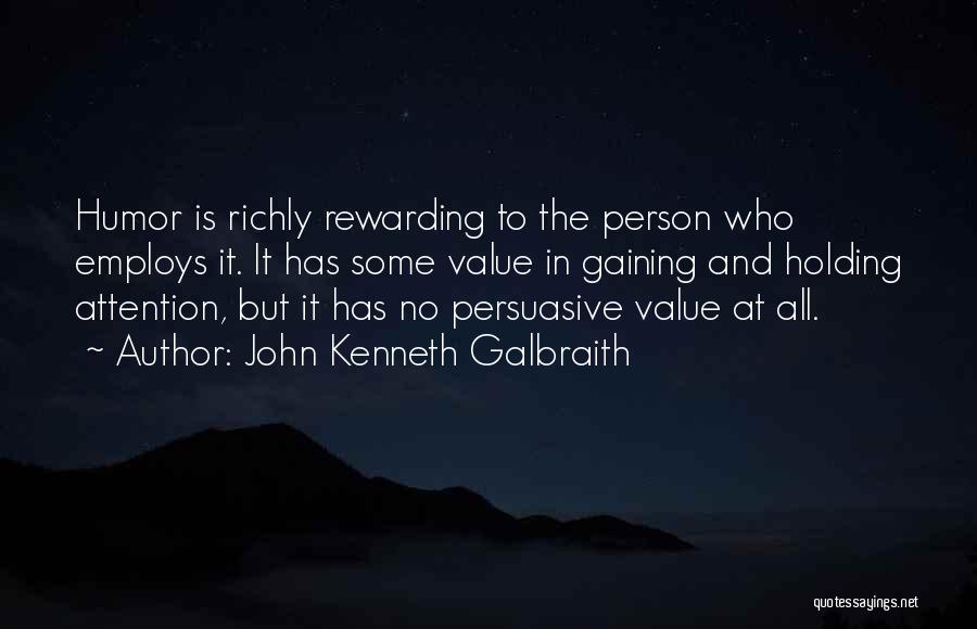 Attention Gaining Quotes By John Kenneth Galbraith