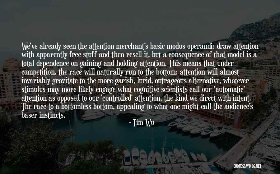 Attention Gaining Quotes By Tim Wu Attention Gaining Quotes By Tim Wu
