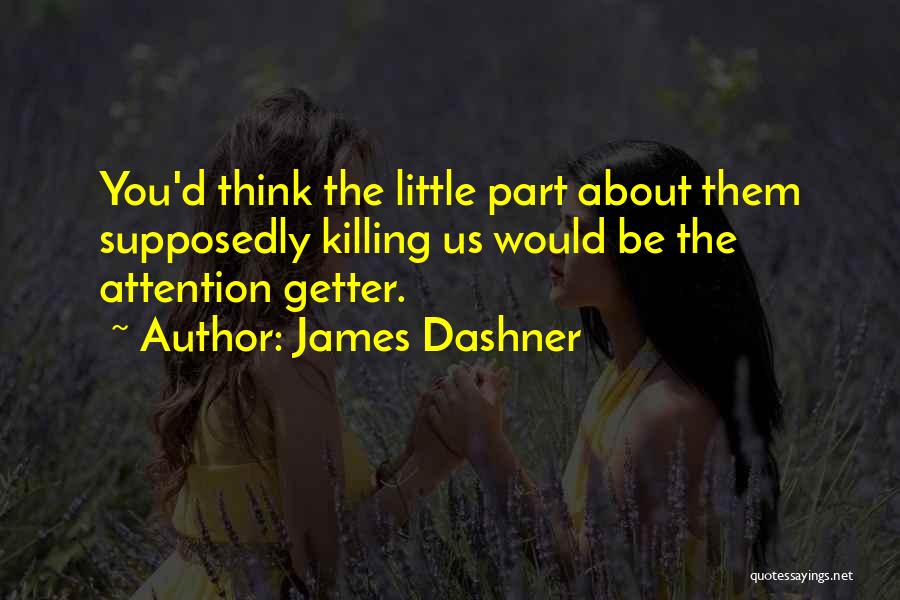 Attention Getter Quotes By James Dashner