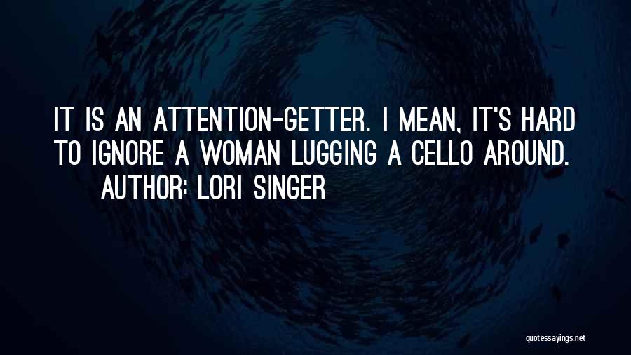 Attention Getter Quotes By Lori Singer