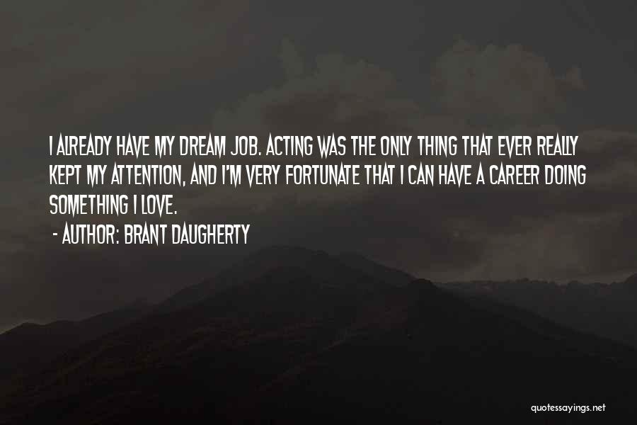 Attention Love Quotes By Brant Daugherty