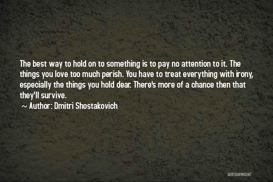 Attention Love Quotes By Dmitri Shostakovich