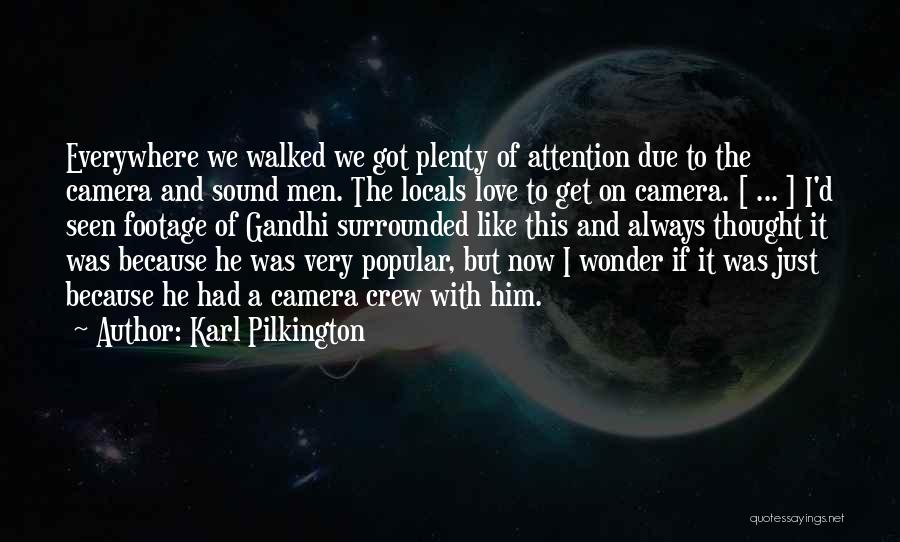 Attention Love Quotes By Karl Pilkington