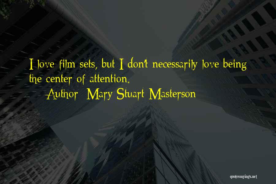 Attention Love Quotes By Mary Stuart Masterson