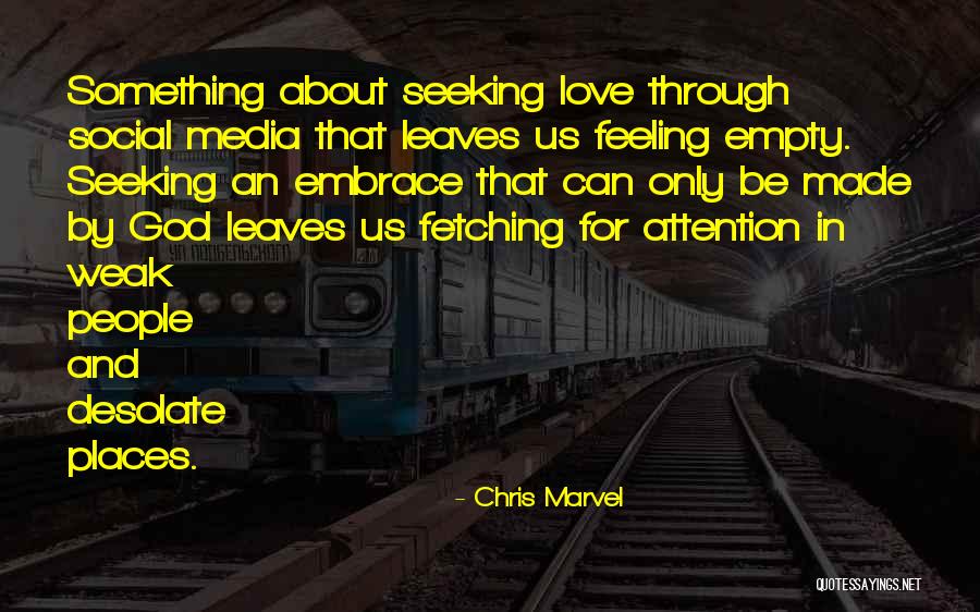 Attention Seeking Love Quotes By Chris Marvel