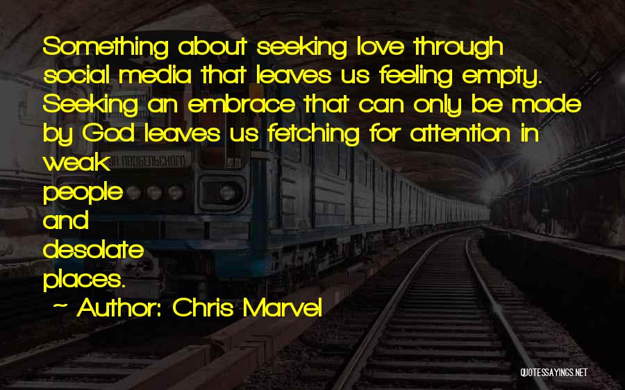 Attention Seeking People Quotes By Chris Marvel