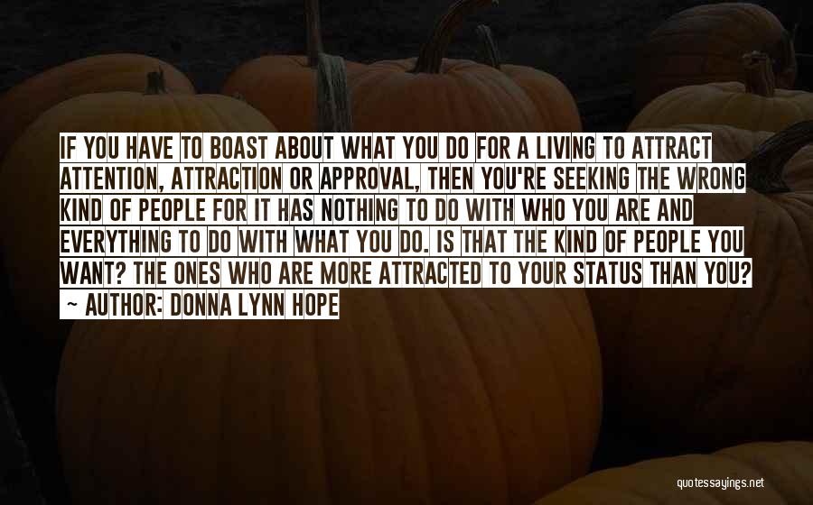 Attention Seeking People Quotes By Donna Lynn Hope