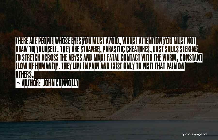 Attention Seeking People Quotes By John Connolly