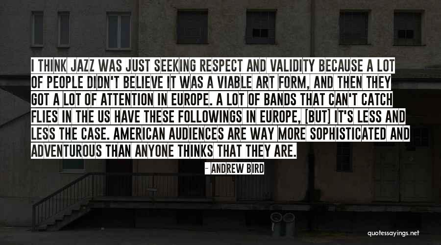 Attention Seeking Quotes By Andrew Bird