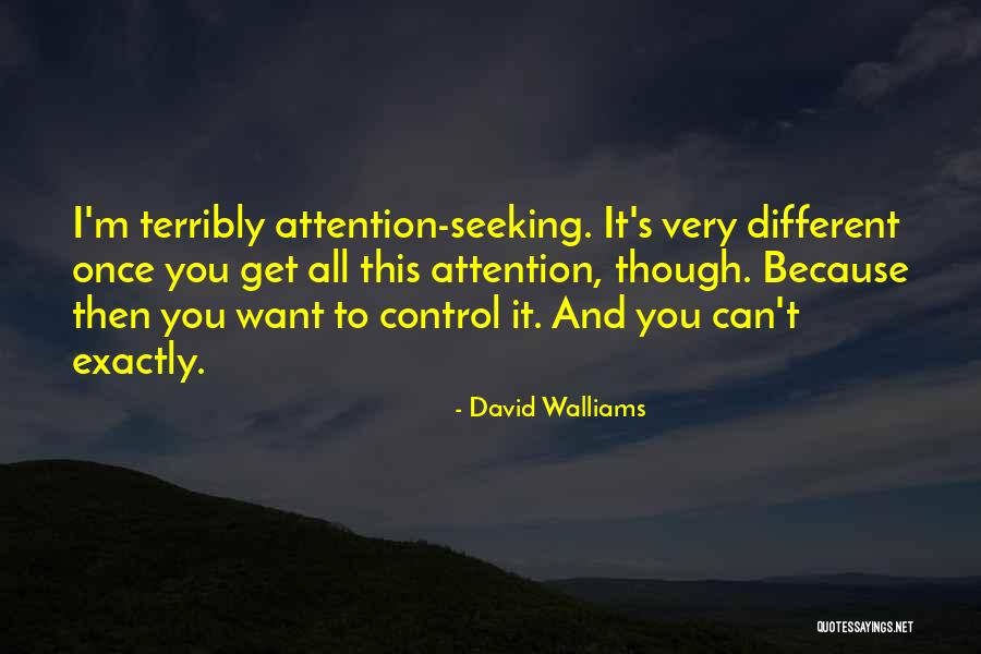 Attention Seeking Quotes By David Walliams
