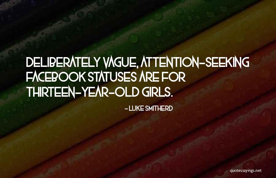 Attention Seeking Quotes By Luke Smitherd