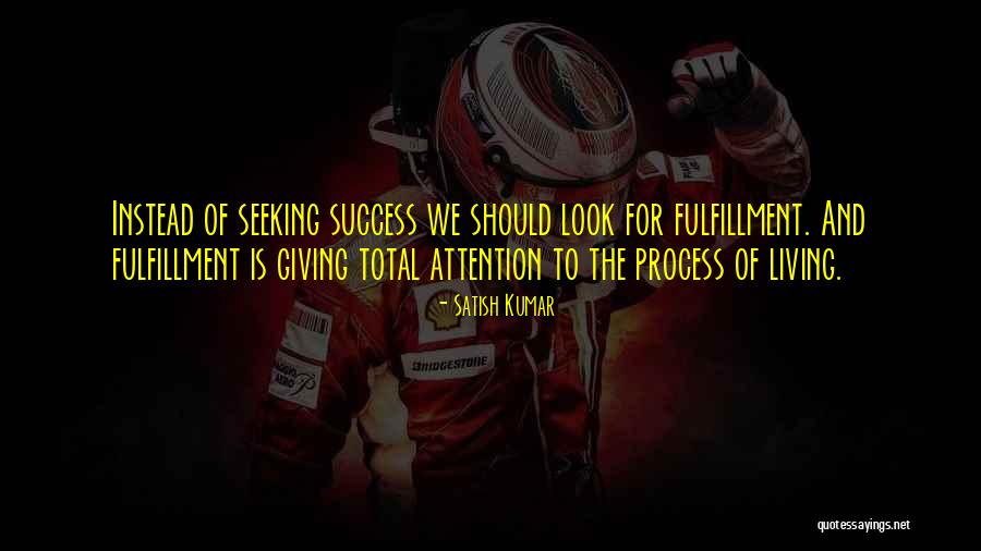 Attention Seeking Quotes By Satish Kumar