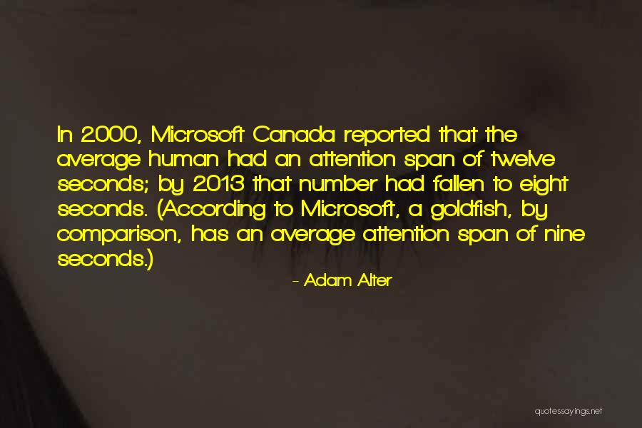 Attention Span Of A Goldfish Quotes By Adam Alter Attention Span Of A Goldfish Quotes By Adam Alter