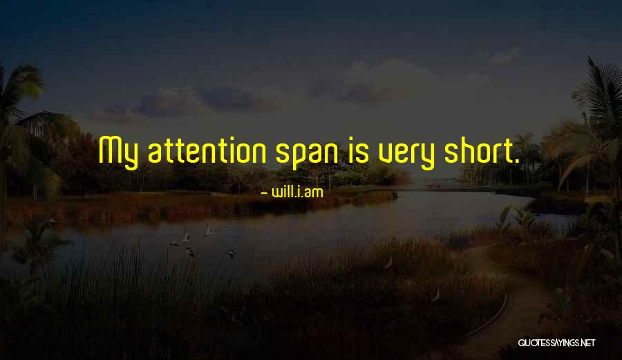 Attention Span Quotes By Will.i.am