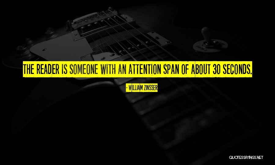 Attention Span Quotes By William Zinsser