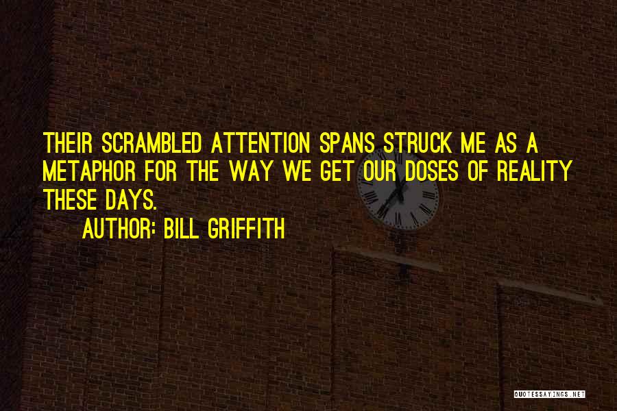 Attention Spans Quotes By Bill Griffith
