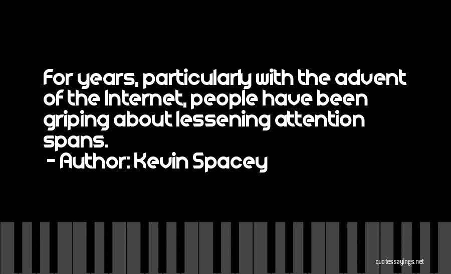 Attention Spans Quotes By Kevin Spacey