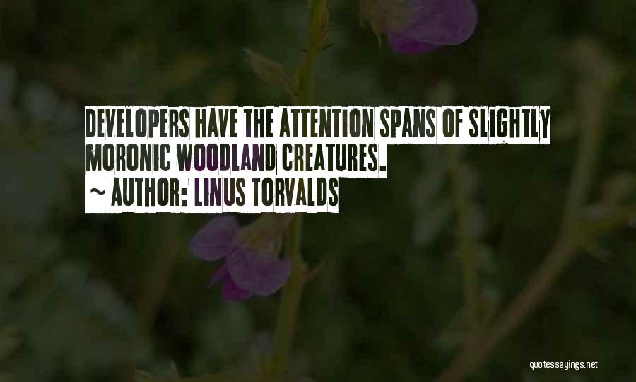 Attention Spans Quotes By Linus Torvalds