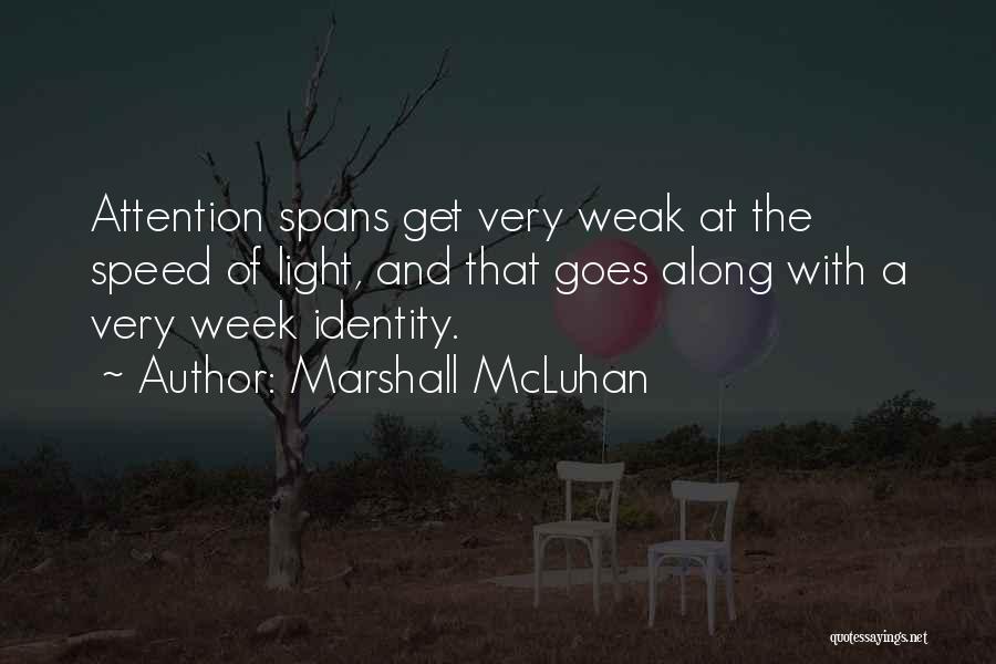 Attention Spans Quotes By Marshall McLuhan