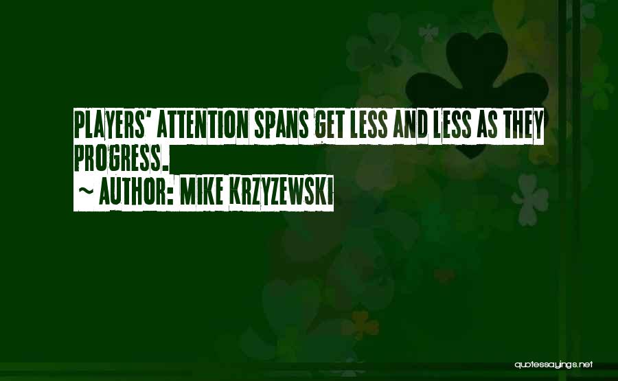 Attention Spans Quotes By Mike Krzyzewski