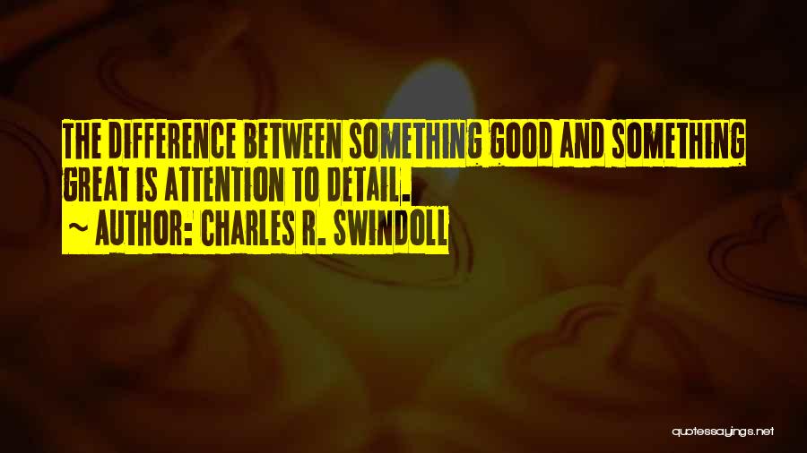 Attention To Detail Quotes By Charles R. Swindoll