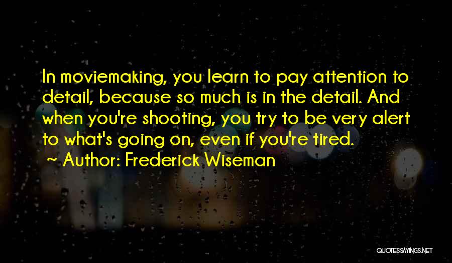 Attention To Detail Quotes By Frederick Wiseman