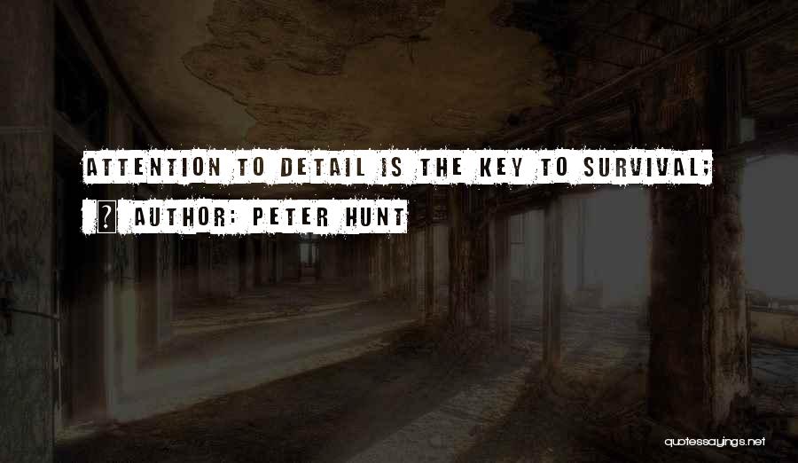 Attention To Detail Quotes By Peter Hunt