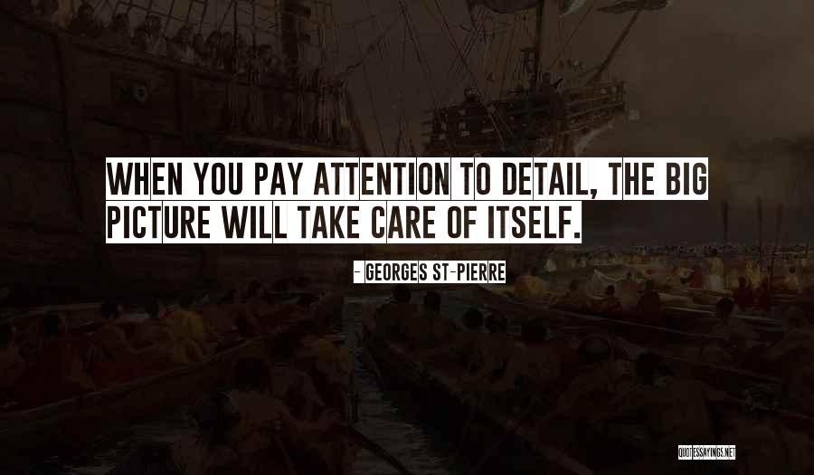Attention To Details Quotes By Georges St-Pierre Attention To Details Quotes By Georges St-Pierre