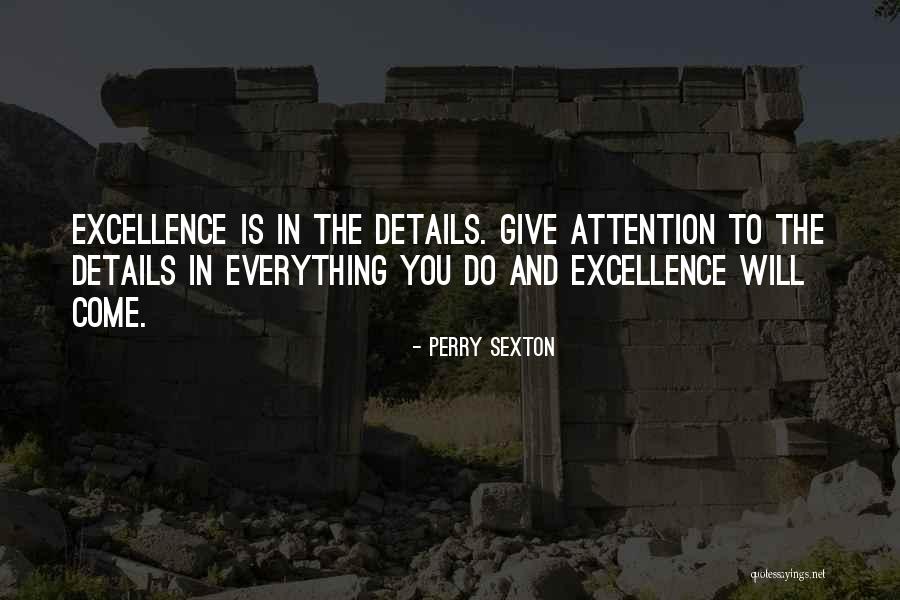 Attention To Details Quotes By Perry Sexton Attention To Details Quotes By Perry Sexton