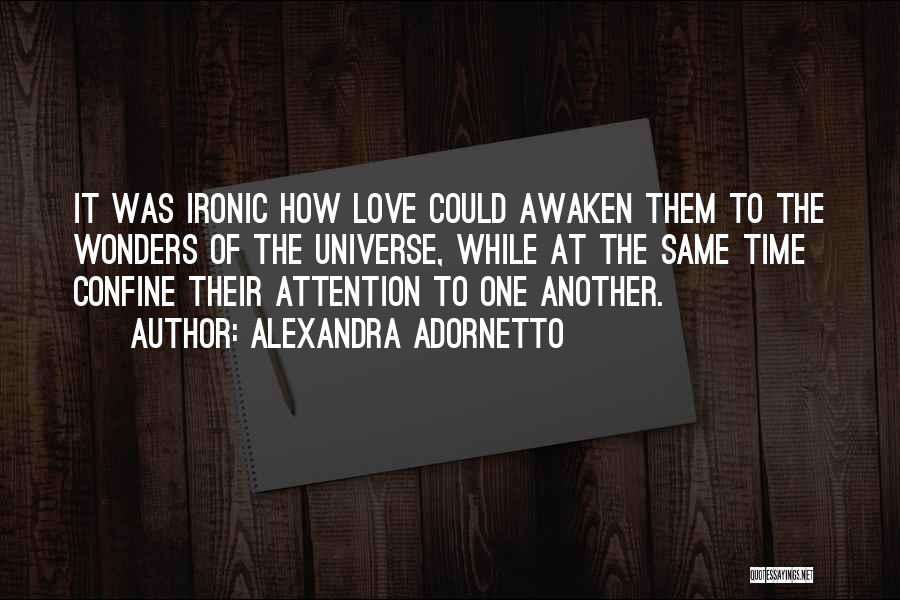 Attention To Love Quotes By Alexandra Adornetto