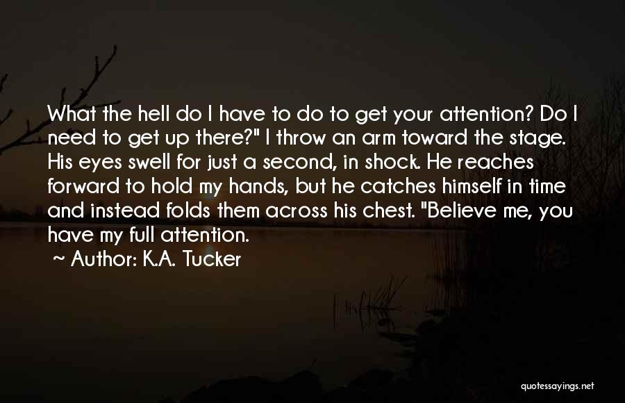 Attention To Love Quotes By K.A. Tucker