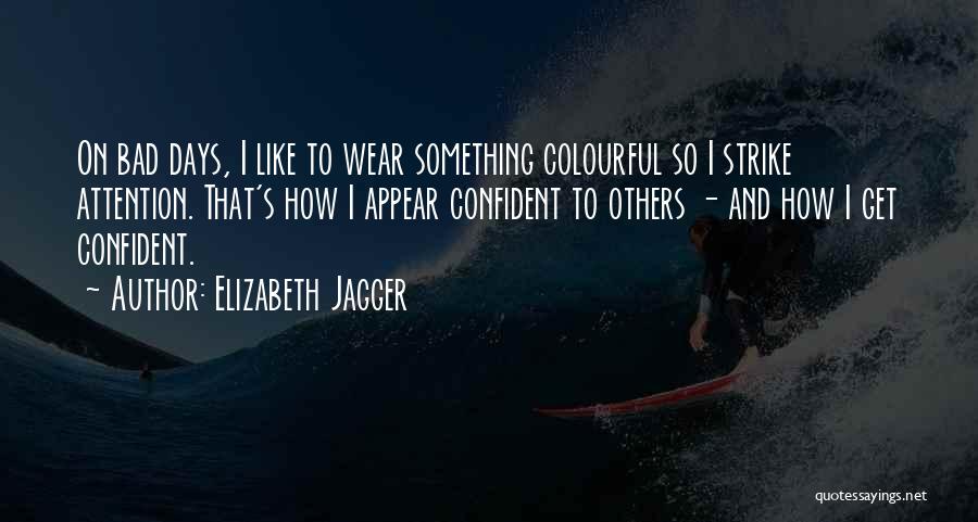 Attention To Others Quotes By Elizabeth Jagger