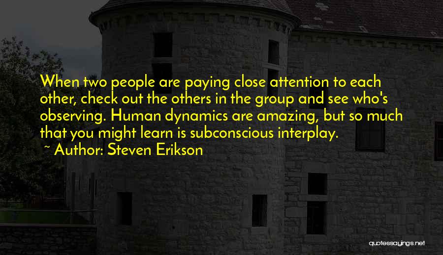 Attention To Others Quotes By Steven Erikson