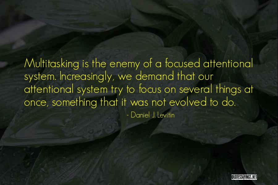 Attentional Quotes By Daniel J. Levitin Attentional Quotes By Daniel J. Levitin