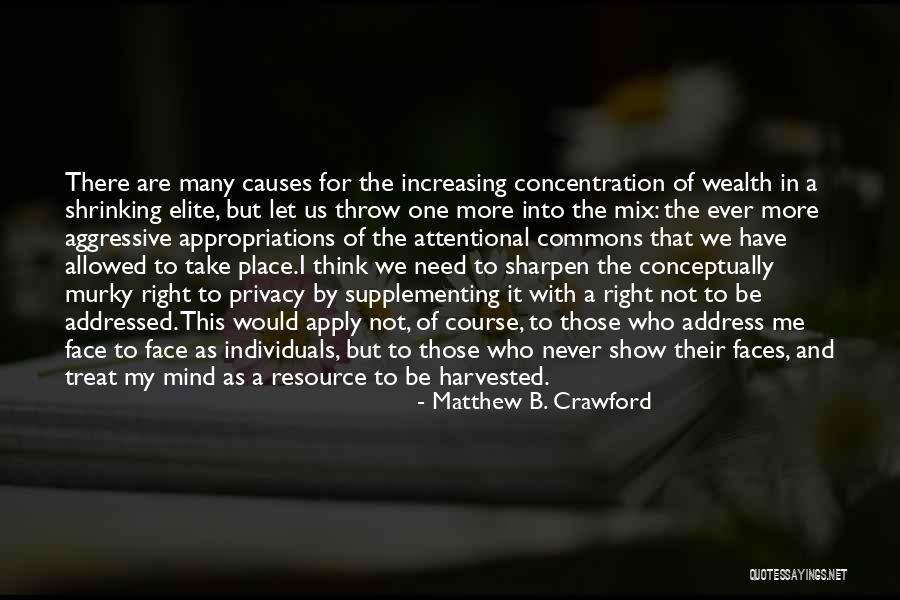 Attentional Quotes By Matthew B. Crawford Attentional Quotes By Matthew B. Crawford