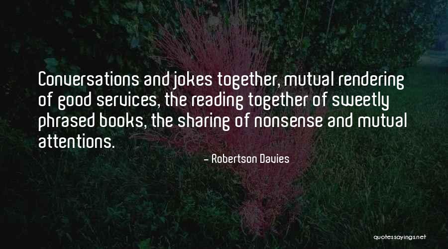 Attentions Quotes By Robertson Davies Attentions Quotes By Robertson Davies