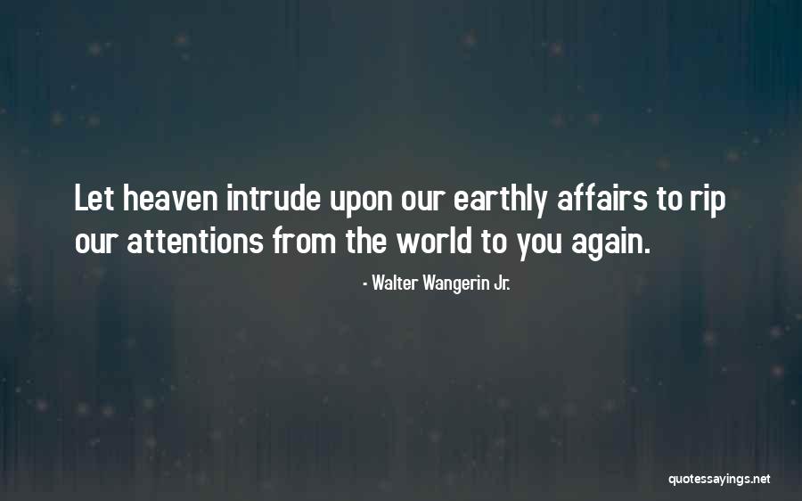 Attentions Quotes By Walter Wangerin Jr. Attentions Quotes By Walter Wangerin Jr.