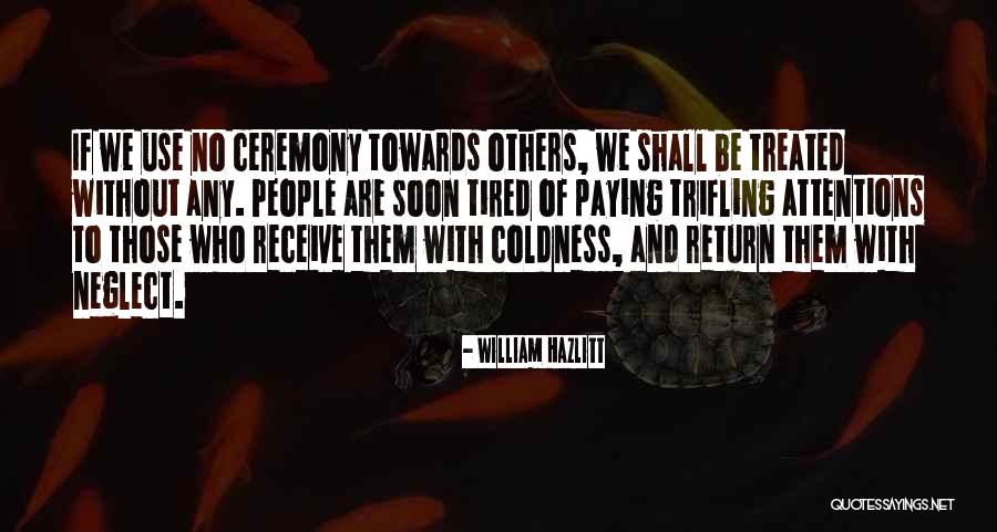 Attentions Quotes By William Hazlitt Attentions Quotes By William Hazlitt