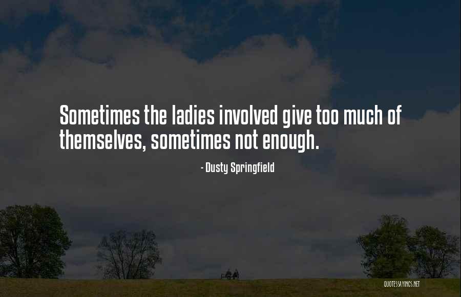 Attentions Seekers Quotes By Dusty Springfield Attentions Seekers Quotes By Dusty Springfield