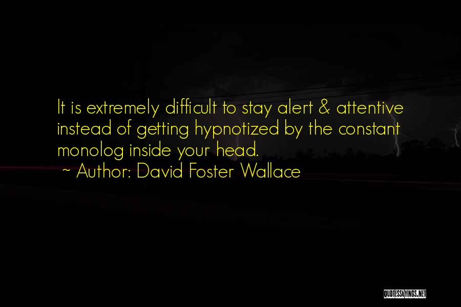 Attentiveness Quotes By David Foster Wallace