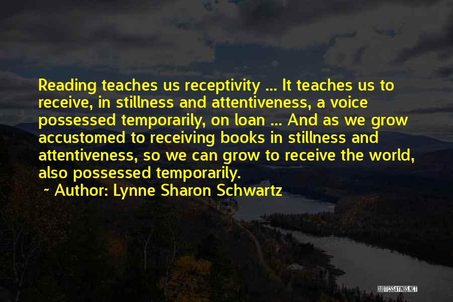 Attentiveness Quotes By Lynne Sharon Schwartz